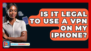Is It Legal To Use A VPN On My IPhone? - SearchEnginesHub.com