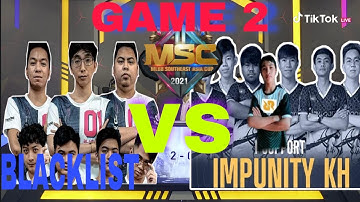 BLACKLIST VS IMPUNITY GAME 2 | MSC 2021 | GROUP STAGE DAY 2