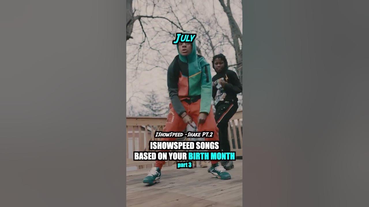IShowSpeed SONGS BASED on your BIRTH MONTH part 3 YouTube