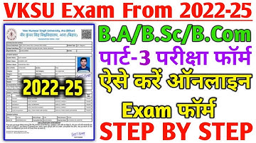 Vksu Part 3 Exam Form Step By Step Online Apply 2022-25 Vksu BA Bsc Bcom Part 3 Exam Form 2022-25