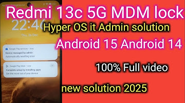 redmi 13c 5g it admin unlock |Android 14 mdm unlock |device managed by admin automatically resetting