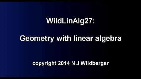 Geometry with linear algebra | Geometric Linear Algebra 27 | NJ Wildberger