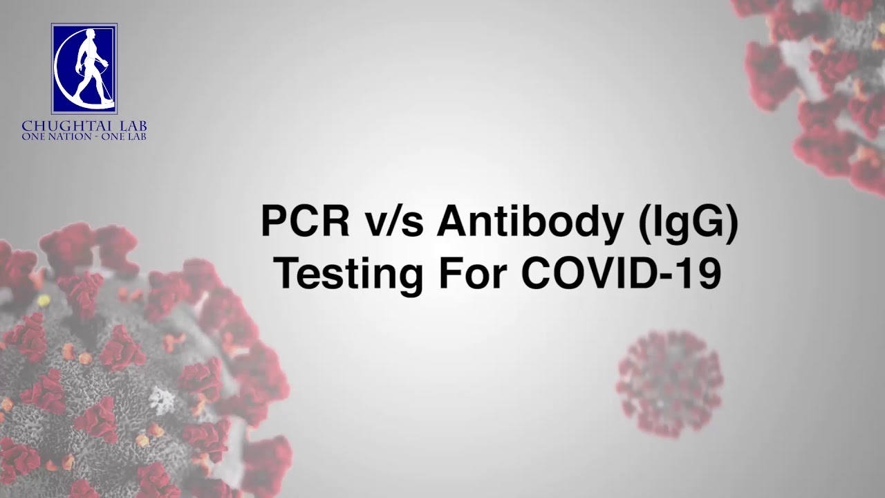 Do You Know When To Get A Pcr And Antibody Test Chughtai Lab