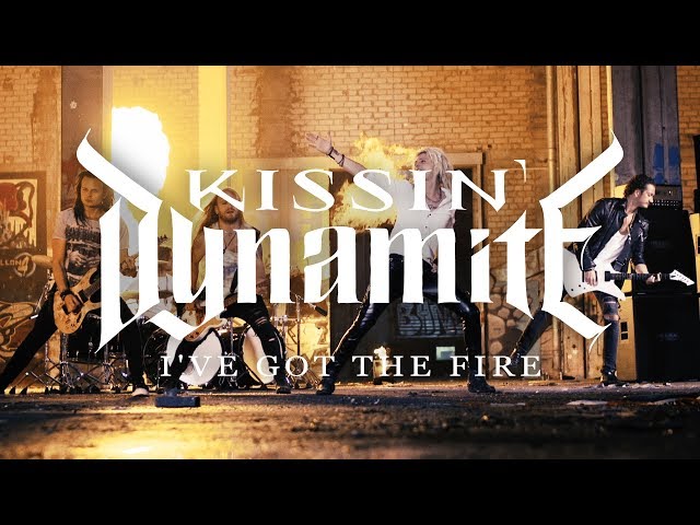 Kissin Dynamite - I've Got the Fire