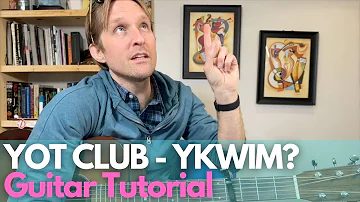 YKWIM? by Yot Club Guitar Tutorial - Guitar Lessons with Stuart!