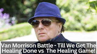 Van Morrison Reaction - Till We Get The Healing Done vs The Healing Game Song Battle!