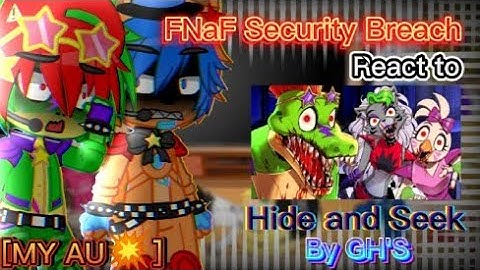 FNaF Security Breach React to Hide and Seek [MY AU]|FNaF✨|Security Breach|Gacha Club