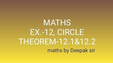MATHS,EX.-12,CIRCLE,THEOREM-12.1and 12.2
