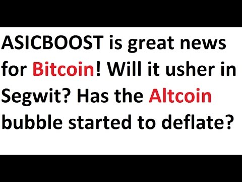 ASICBOOST is great news for Bitcoin! Will it usher in Segwit? Start of Altcoin bubble deflation? ASICBOOST is great news for Bitcoin! Will it usher in Segwit? Start of Altcoin bubble deflation?