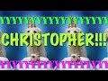 HAPPY BIRTHDAY CHRISTOPHER! - EPIC Happy Birthday Song