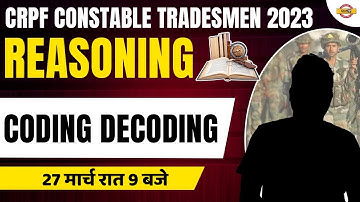 CRPF CONSTABLE TRADESMAN 2023 | REASONING CLASSES | REASONING CODING DECODING | BY KUSHAL SIR