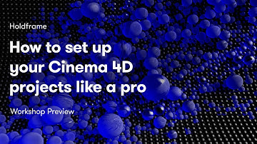 How to Set Up Your Cinema 4D Projects Like a Pro