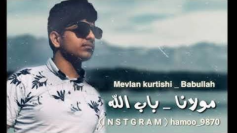mevlan kurtishi – babullah مولانا - باب الله