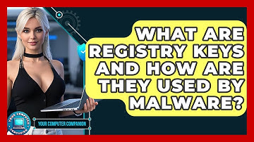 What Are Registry Keys And How Are They Used By Malware? - Your Computer Companion