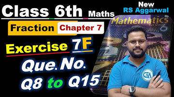 📘 Class 6 RS Aggarwal Maths | Chapter 7 Fractions | Exercise 7F Q8 to Q15 Solutions