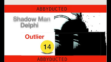 Shadow Man Delphi -Outlier 14- **Abby Ducted**