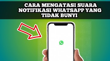 Cara mengatasi notifikasi whatsapp Tidak bunyi