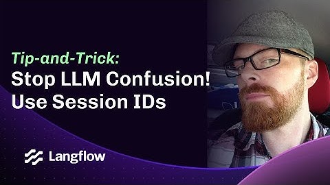 📢 STOP Confusing LLMs!  Use Session IDs in Langflow!
