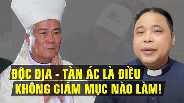 ĐỐI XỬ ĐỘC ĐỊA & TÀN ÁC LÀ ĐIỀU MÀ GIÁM MỤC KHÔNG THỂ LÀM VỚI LINH MỤC CỦA MÌNH - ĐỨC CHA ANPHONG