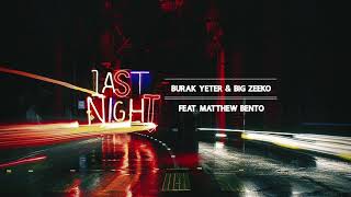 Burak Yeter & Big Zeeko - Last Night Feat. Matthew Bento