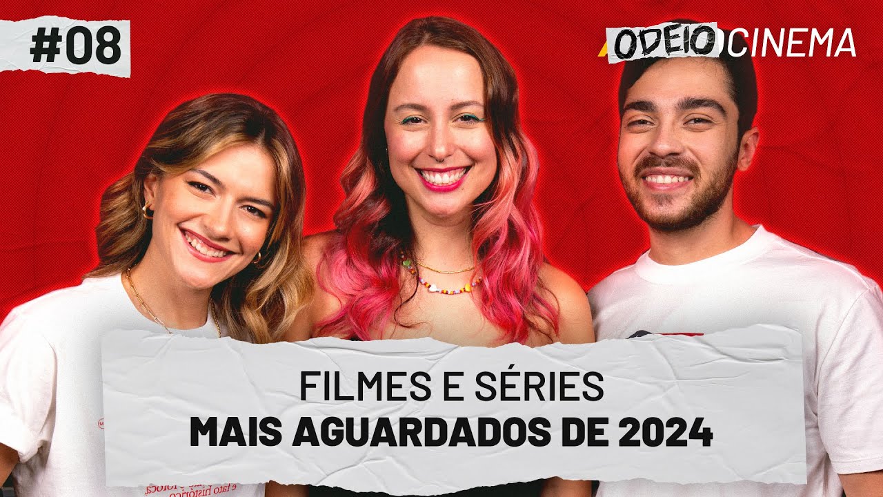 FILMES E SÉRIES MAIS AGUARDADOS EM 2024 | OdeioCinema #008 com Lully de Verdade