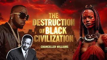 The Destruction of Black Civilization by Chancellor Williams