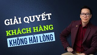 Giải quyết thế nào khi khách hàng không hài lòng