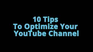 10 Tips To Optimize Your YouTube Channel