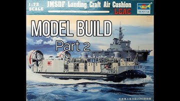 JMSDF LCAC Landing Craft Air Cushion Hovercraft Build Part 2. Trumpeter NO: 07301