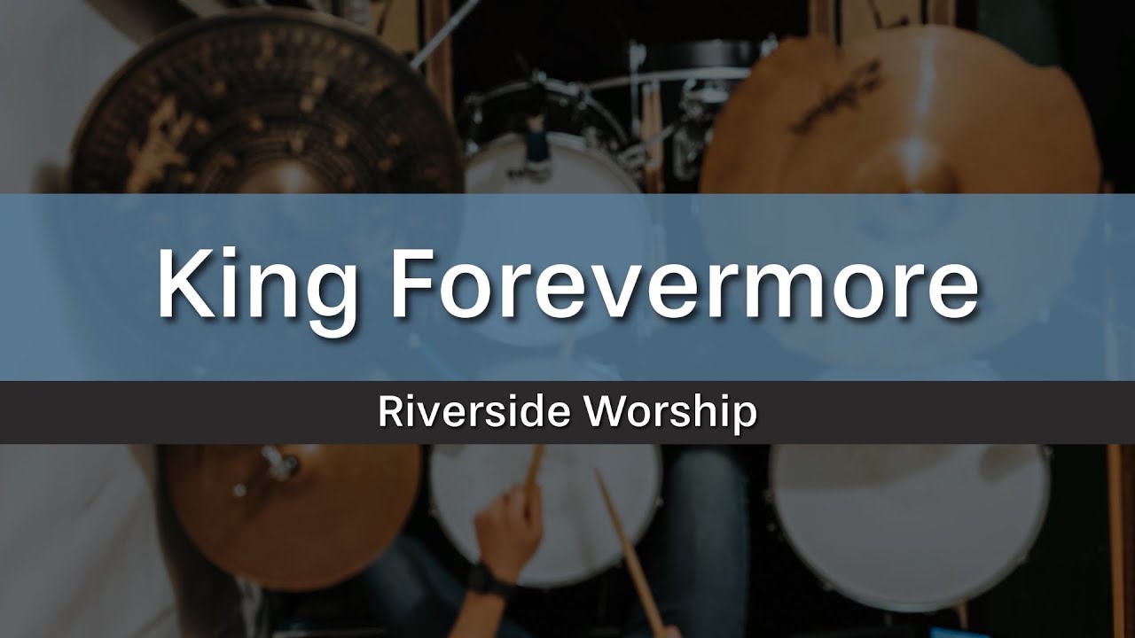 King Forevermore - Riverside Worship (Drum Cover)