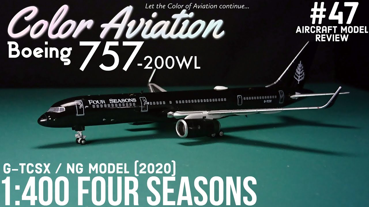 1:400 NG Model Four Seasons / TAG Aviation Boeing 757-200WL G-TCSX  (Aircraft Models Review #47)