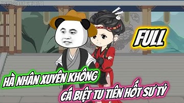 Hà Nhân Xuyên Không Cá Biệt Tu Tiên Hốt Sư Tỷ : FULL | UU Vietsub