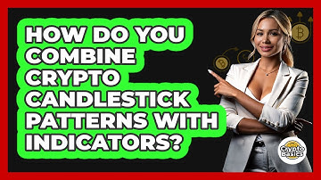 How Do You Combine Crypto Candlestick Patterns With Indicators? - CryptoBasics360.com
