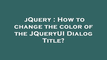 jQuery : How to change the color of the JQueryUI Dialog Title?