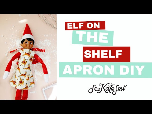 Sew an Apron for Your Elf on the Shelf - DIY Elf Projects - YouTube sew-an-apron-for-your-elf-on-the-shelf-diy-elf-projects-youtube