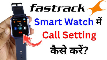Fastrack Smart Watch Me Call Setting Kaise Kare | Fastrack Smart watch Call Features