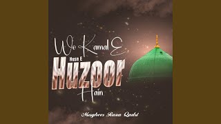 Wo Kamal E Husn e Huzoor Hain