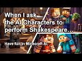 When I ask the AI characters to perform Shakespeare