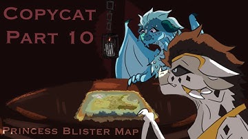 Copycat - Princess Blister Map - Part 10 completed // Wings of fire