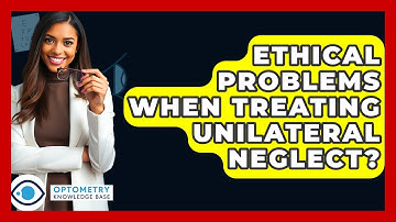Ethical Problems When Treating Unilateral Neglect? - Optometry Knowledge Base