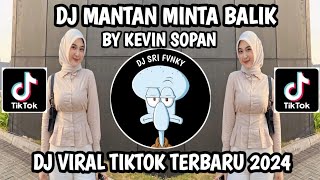 DJ MANTAN MINTA BALIK BY KEVIN SOPAN || DJ VIRAL TIKTOK TERBARU 2024 YANG KALIAN CARI!!