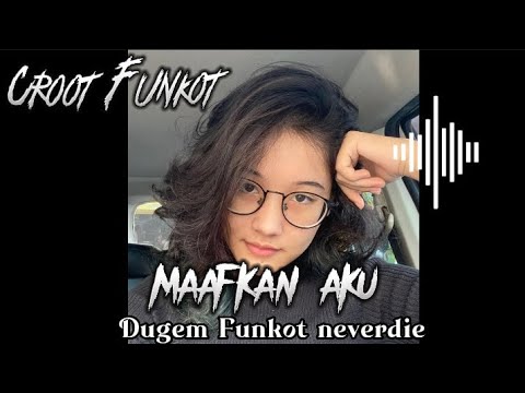 Dj MAAFKAN AKU,tak bisa ku lupa saat2 indah bersamamu❌Croot Funkot Neverdie