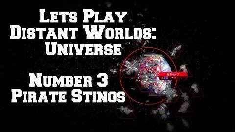Distant Worlds: Universe Number 3: Pirate Stings