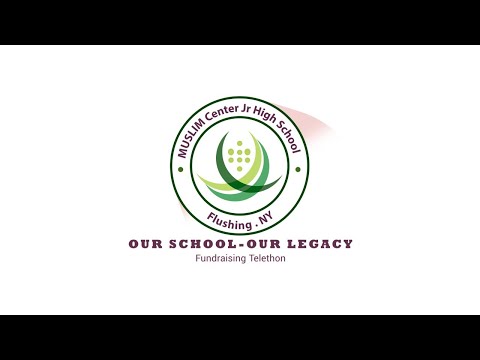 OUR SCHOOL-OUR LEGACY | FUNDRAISING TELETHON FOR MUSLIM CENTER JUNIOR HIGH SCHOOL