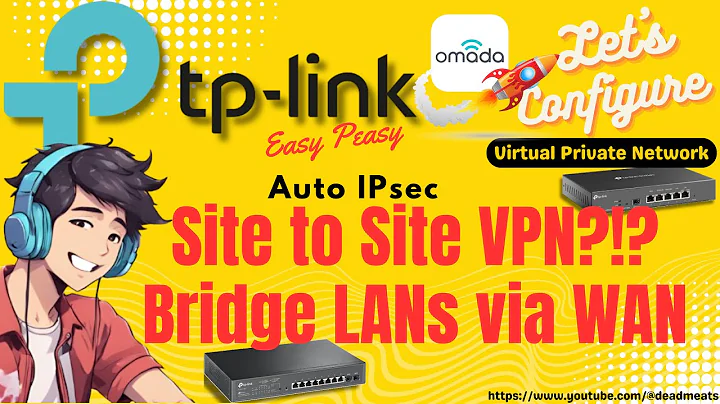 LC87: Site to Site VPN with TP Link Omada's Auto IPsec Configuration