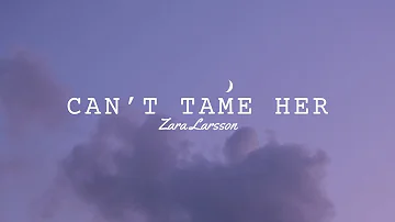 Zara Larsson - Can’t Tame Her (Lyrics)