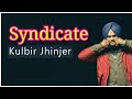 Syndicate  kulbir jhinjer  audio song  rakhwan kota