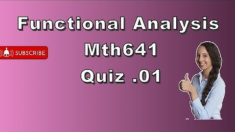 Mth641 // quiz.01 // functional Analysis// maths with iqra hafsa