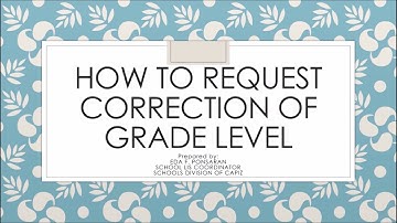 HOW TO REQUEST CORRECTION OF GRADE LEVEL