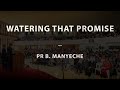 Watering That Promise - Pr B. Manyeche | 02-06-24